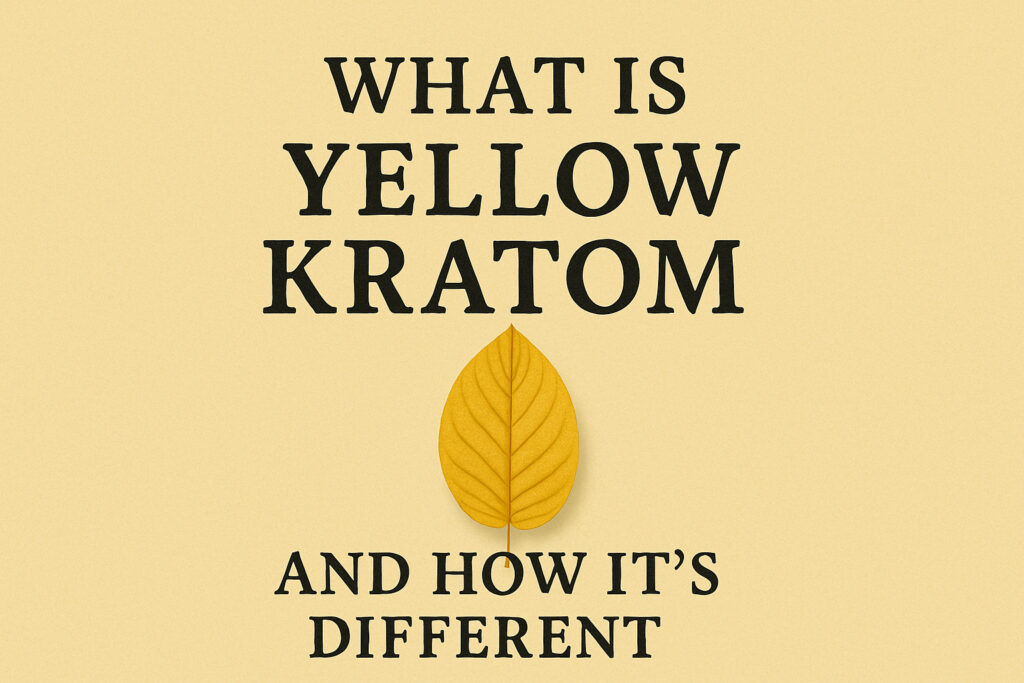What Is Yellow Kratom and How It's Different?